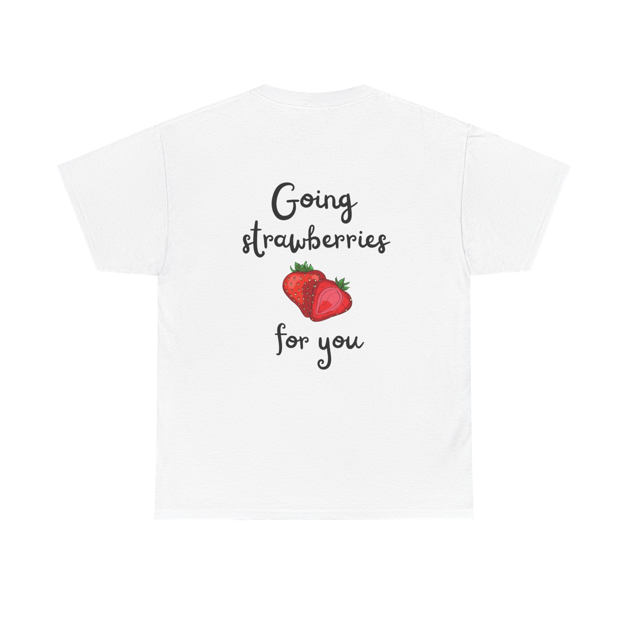 Going Strawberries For You Shirt