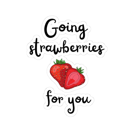 Going strawberries for you sticker